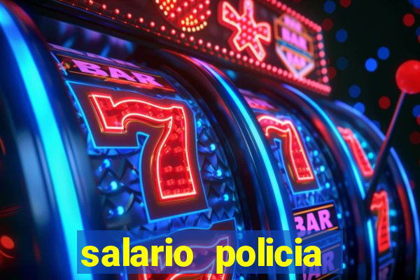 salario policia civil da bahia